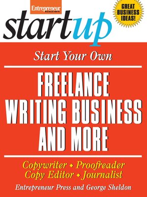 cover image of Start Your Own Freelance Writing Business and More